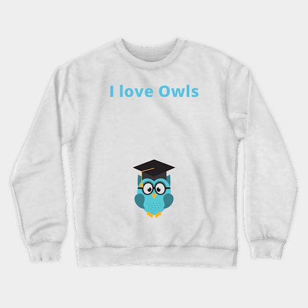 I love Owls - Owl Crewneck Sweatshirt by PsyCave